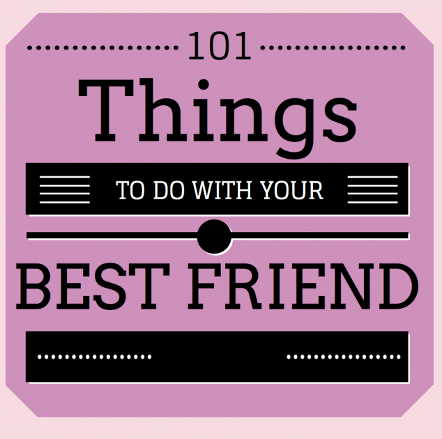 101 Things to Do with Your Best Friend