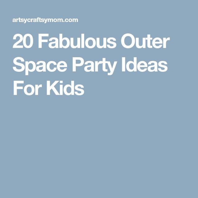 20 Fabulous Outer Space Birthday Party Ideas For Kids