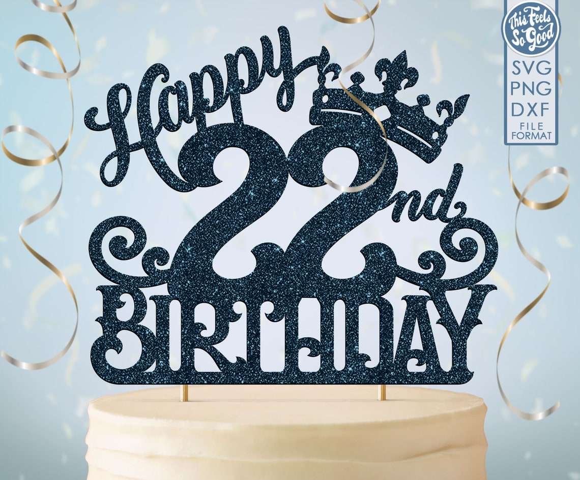 22 22nd birthday cake topper svg 22 22nd happy birthday ...
