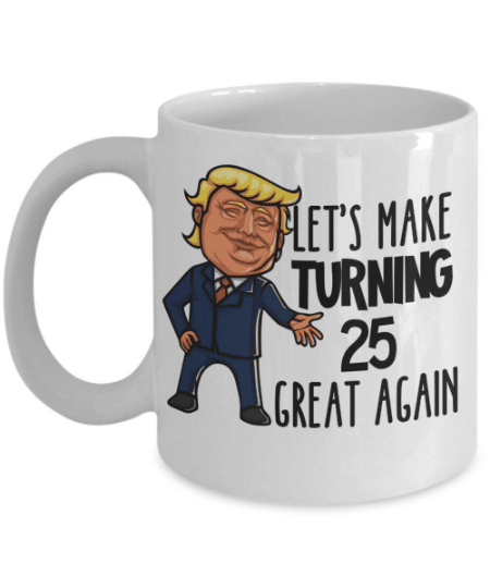25th Birthday Trump Mug