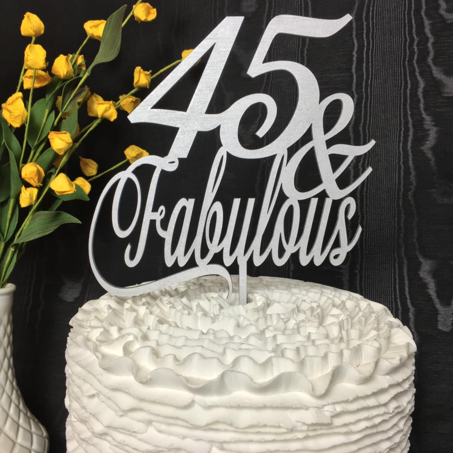 45th Cake Topper, 45 &  Fabulous Cake Topper, 45th Birthday Cake ...