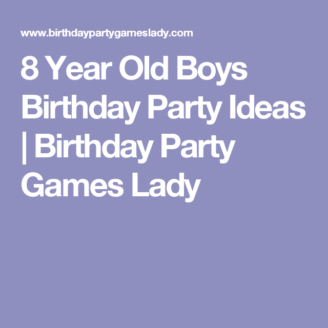8 Year Old Boys Birthday Party Ideas