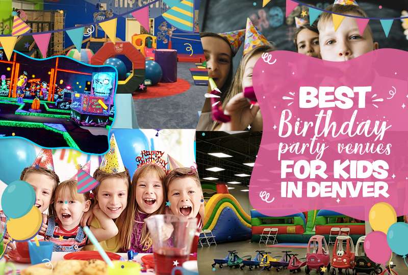 Best Birthday Party Venues for Kids In Denver