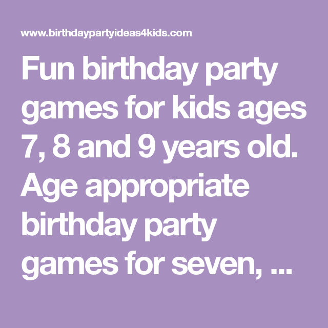 Fun birthday party games for kids ages 7, 8 and 9 years old. Age ...