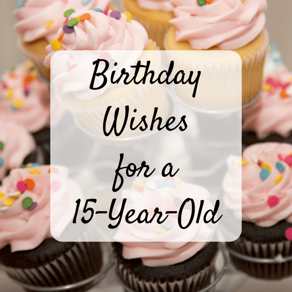 Happy 15th Birthday: Wishes, Messages, and Quotes for a 15
