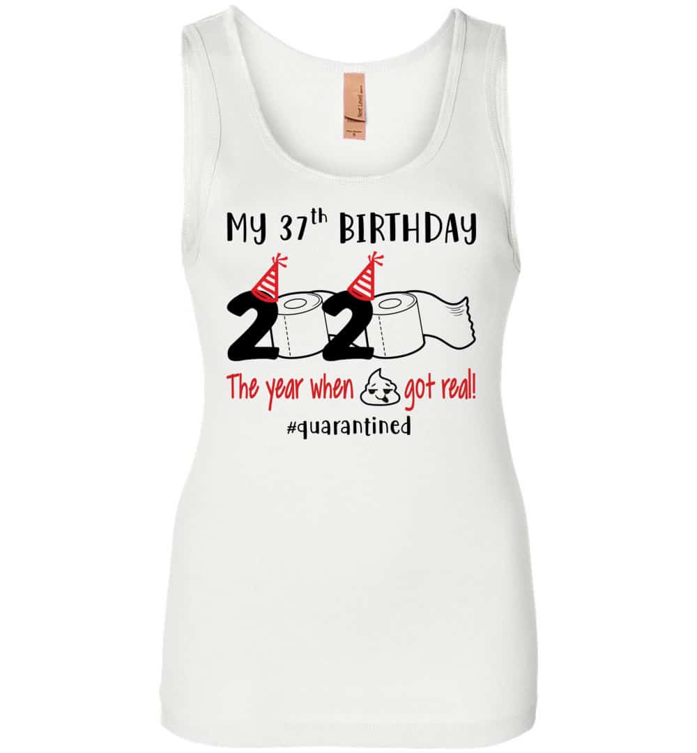 My 37th Quarantined Birthday Birthday Tank Tops For Women