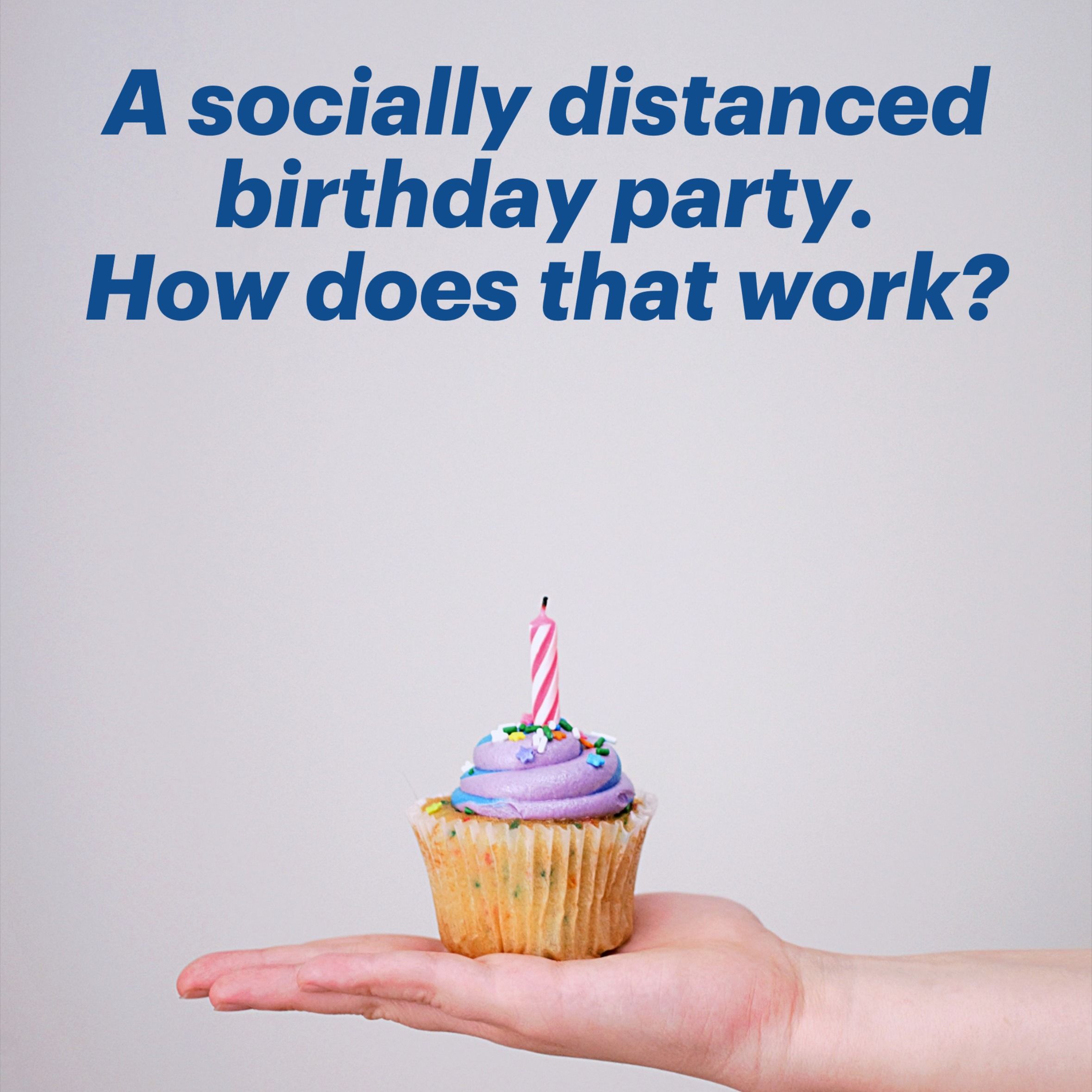 Social distancing and a birthday party: How to combine these two very ...